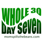 whole 30 day seven momspillshthebeans